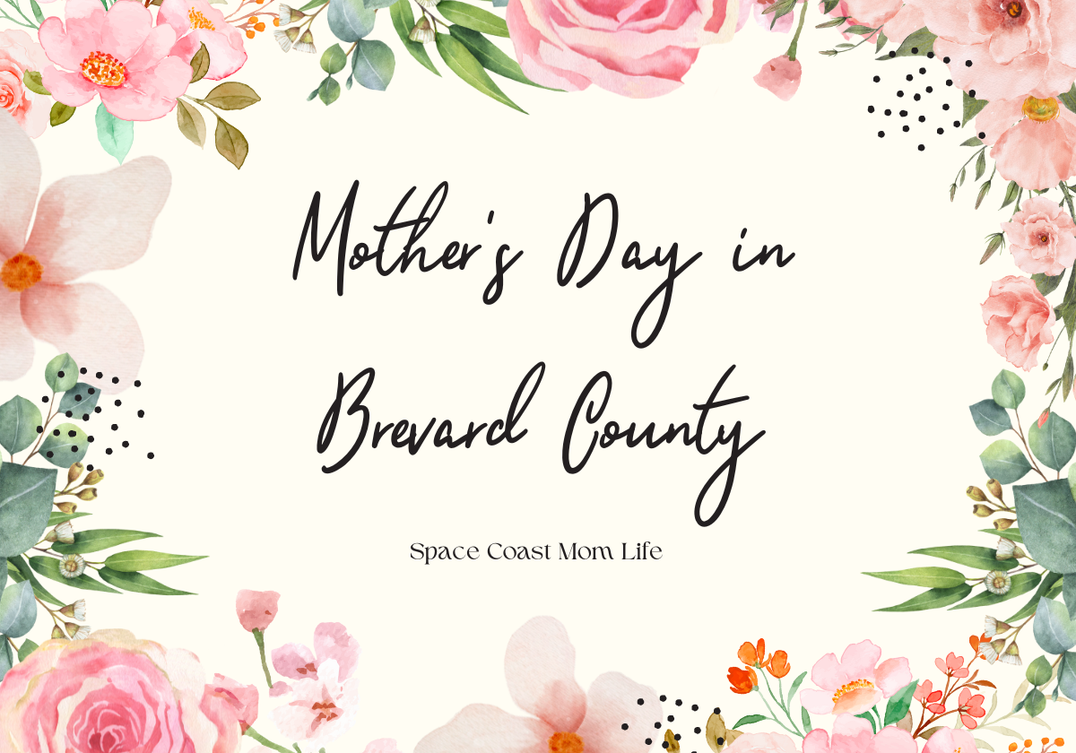 Celebrate Mother’s Day with Fun Activities and Delicious Brunches in Brevard County